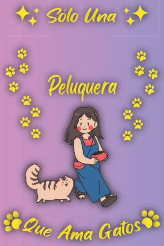 Solo Una Peluquera Que Ama Gatos: Cuaderno Como Regalo Para