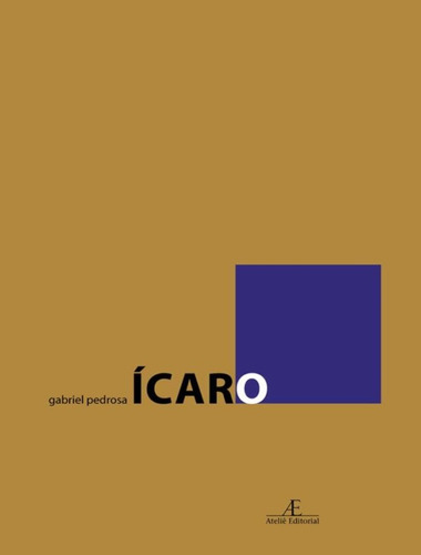 Ícaro: Ícaro, De Pedrosa, Gabriel. Editora Ateliê Editorial, Capa Mole, Edição 1 Em Português, 2007