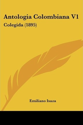 Libro Antologia Colombiana V1 - Emiliano Isaza