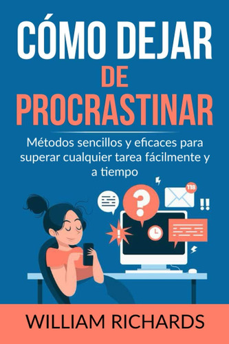Libro: Cómo Dejar De Procrastinar: Métodos Sencillos Y Efica
