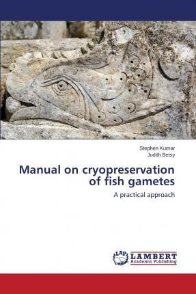 Libro Manual On Cryopreservation Of Fish Gametes - Betsy ...