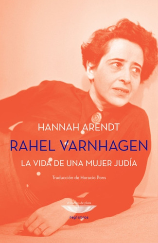 Rahel Varnhagen La Vida De Una Mujer Judía - Hannah Arendt