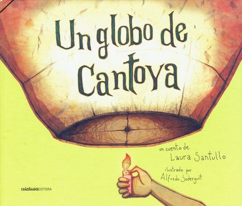 Un Globo De Cantoya - Laura Santullo Alfredo Soderguit