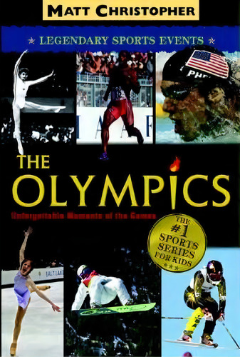 The Olympics : Unforgettable Moments Of The Games, De Matt Christopher. Editorial Little, Brown & Company, Tapa Blanda En Inglés