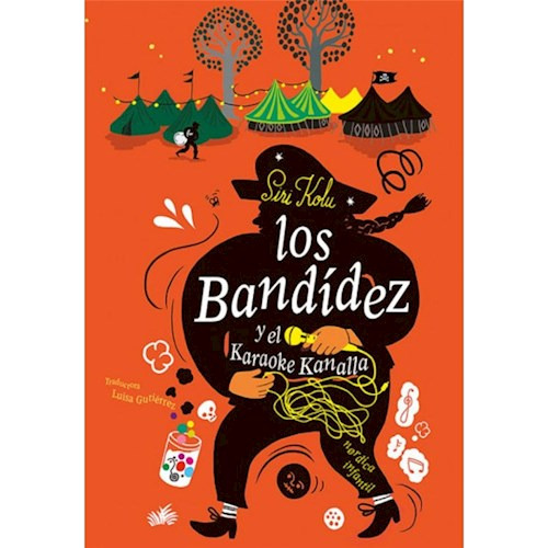 Libro Los Bandidez Y El Karaoke Kanalla De Siri Kolu