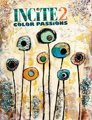 Incite 2 Color Passions (incite The Best Of Mixed Media)