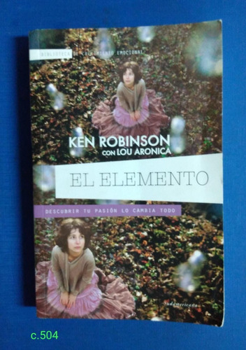 Ken Robinson Con Lou Aronica  / El Elemento 