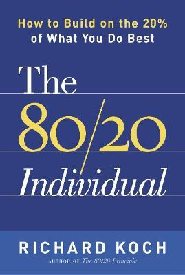 The 80/20 Individual - Richard Koch