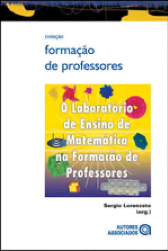Laboratorio De Ensino De Matematica Na Formaçao De Professo, De Lorenzato, Sergio. Editora Autores Associados, Capa Mole, Edição 1ª Edição - 2006 Em Português