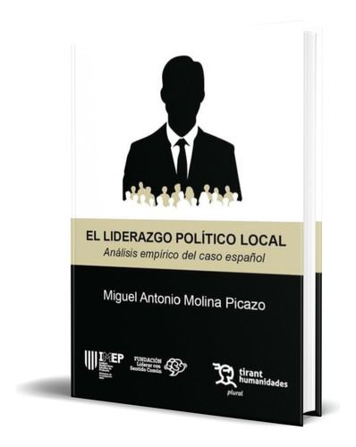 Libro El Liderazgo Político Local [ Original ], De Miguel Antonio Molina Picazo. Editorial Tirant Lo Blanch, Tapa Blanda En Español, 2024