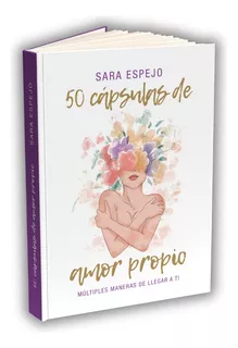 50 Cápsulas De Amor Propio (físico, Original) - Sara Espejo