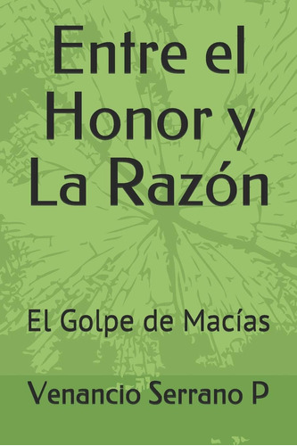 Libro: Entre El Honor Y La Razón: El Golpe De Macías (spanis