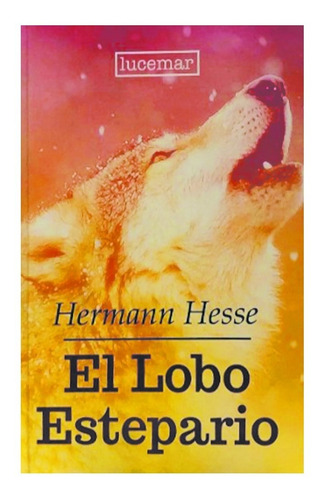 El Lobo Estepario - Hermann Hesse - Lucemar