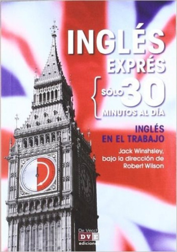 Ingles En El Trabajo . Ingles Expres Solo 30 Minutos Al Dia, De Winshsley Jack. Editorial Vecchi, Tapa Blanda En Español, 1900