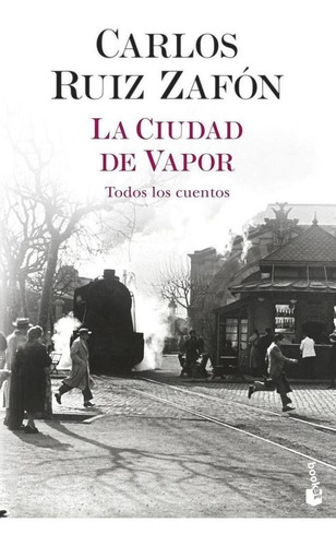 Libro: La Ciudad De Vapor. Ruiz Zafon, Carlos. Booket