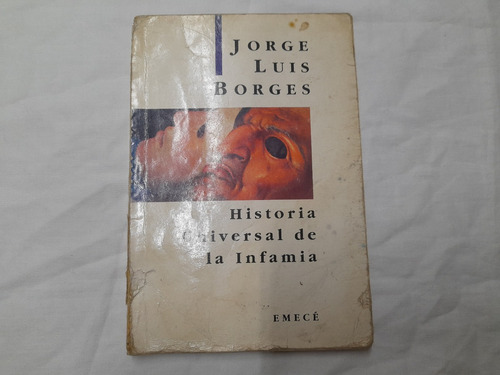 Historia Universal De La Infamia Jorge Luis Borges Emece