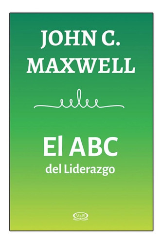 El Abc Del Liderazgo - John Maxwell