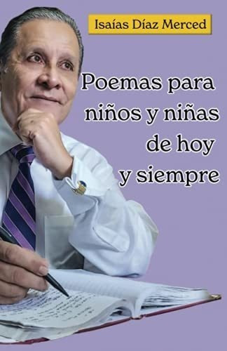 Poemas Para Niños Y Niñas De Hoy Y Siempre -..., De Díaz Merced, Isaías. Editorial Independently Published En Español