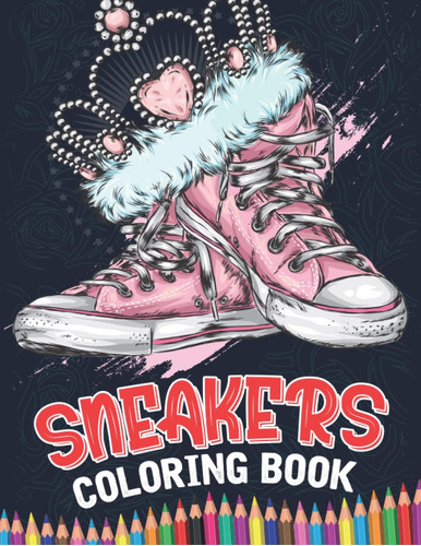 Libro: Sneakers Coloring Book: Amazing Collection Of Cute An
