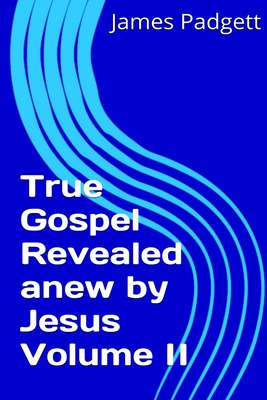 Libro True Gospel Revealed Anew By Jesus Vol Ii - Padgett...