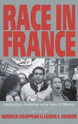 Race In France : Interdisciplinary Perspectives On The Politics Of Difference, De Herrick Chapman. Editorial Berghahn Books, Incorporated, Tapa Blanda En Inglés