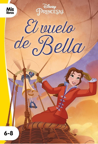 Princesas. El vuelo de Bella, de Disney. Editorial Libros Disney, tapa blanda en español