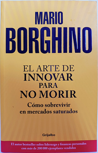 El Arte De Innovar Para No Morir Mario Borghino