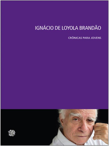 Ignácio De Loyola Brandão - Crônicas Para Jovens, De Brandão, Ignácio De Loyola. Global Editora, Capa Mole, Edição 1ª Edição - 2013 Em Português