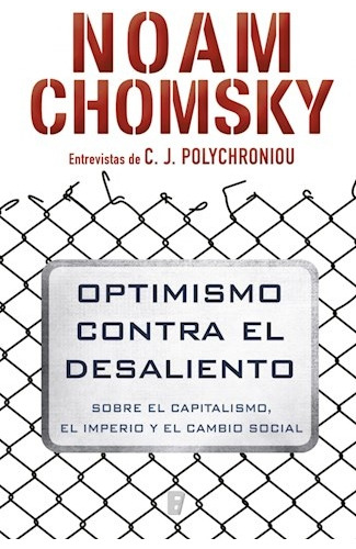 Optimismo Contra El Desaliento.. - Noam Chomsky