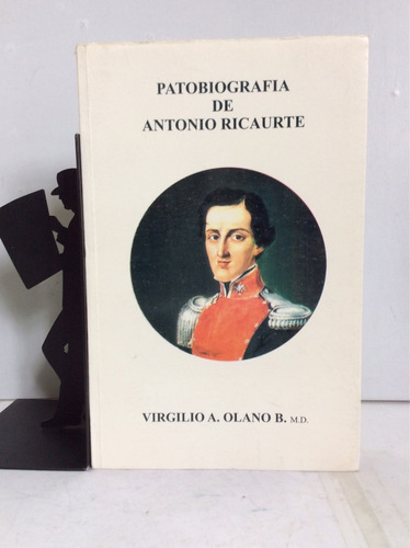 Patobiografía De Antonio Ricaurte - Virgilio A. Olano B.