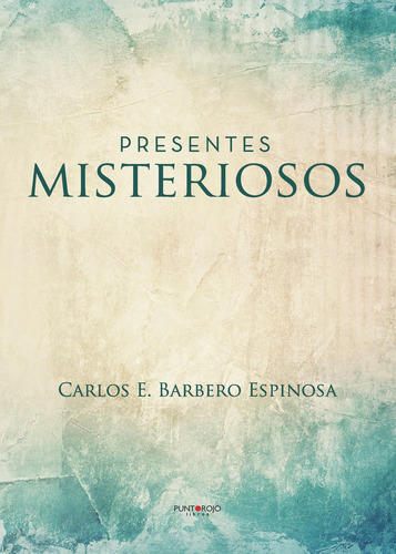 Presentes Misteriosos, de Barbero Espinosa , Carlos E..., vol. 1. Editorial Punto Rojo Libros S.L., tapa pasta blanda, edición 1 en español, 2019