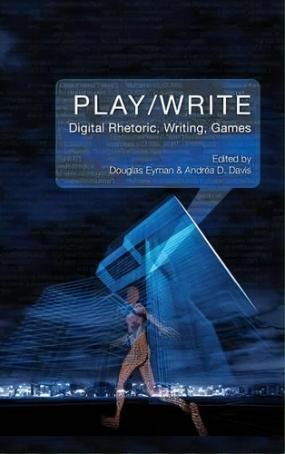 Play/write, De Douglas Eyman. Editorial Parlor Press, Tapa Dura En Inglés