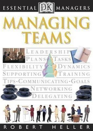 Managing Teams - Essential Managers / Heller, Robert