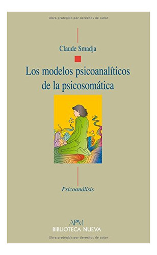 Libro Los Modelos Psicoanaliticos De La Psicosomat  De Smadj