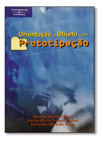 Orientação A Objeto Com Prototipação, De Ricardo Daniel Fedeli. Editora Thomson - Cengage, Capa Mole Em Português