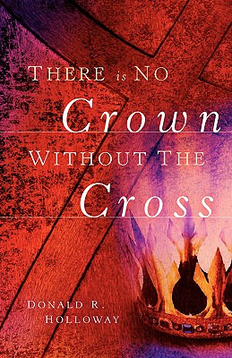 Libro There Is No Crown Without The Cross - Holloway, Don...