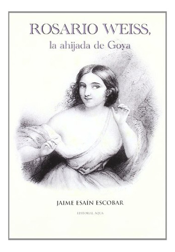 Rosario Weiss La Hijada De Goya