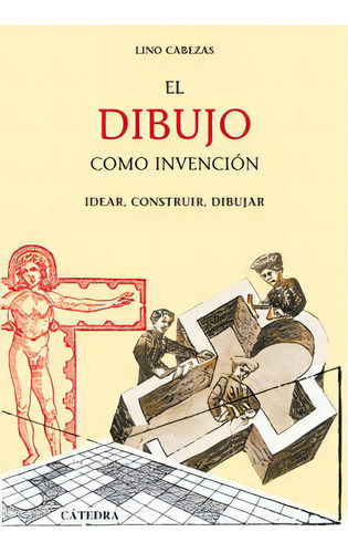 El Dibujo Como Invenciãâ³n, De Cabezas, Lino. Editorial Ediciones Cátedra, Tapa Blanda En Español