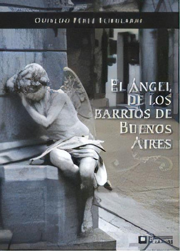 El Ángel De Los Barrios De Buenos Aires, De Pérez Echegaray, Osvaldo. N/a, Vol. Volumen Unico. Editorial De La Flor, Tapa Blanda, Edición 1 En Español, 2011