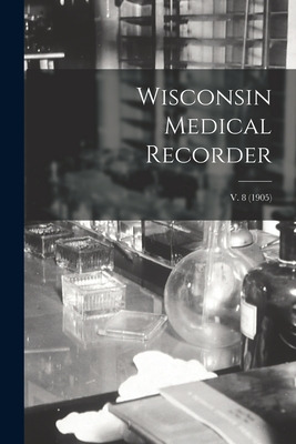Libro Wisconsin Medical Recorder; V. 8 (1905) - Anonymous
