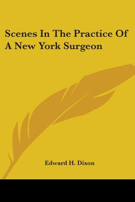 Libro Scenes In The Practice Of A New York Surgeon - Dixo...