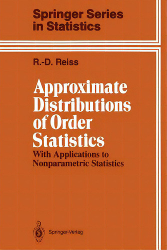 Approximate Distributions Of Order Statistics: With Applications To Nonparametric Statistics, De Reiss, Rolf-dieter. Editorial Springer Nature, Tapa Blanda En Inglés