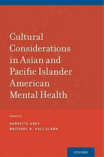 Cultural Considerations In Asian And Pacific Islander American Mental Health, De Harvette Grey. Editorial Oxford University Press Inc, Tapa Blanda En Inglés