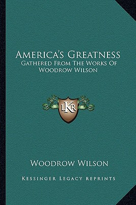 Libro America's Greatness: Gathered From The Works Of Woo...