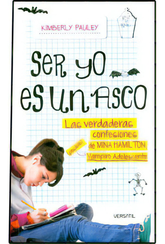 Ser Yo Es Un Asco. Las Verdaderas Confesiones De Mina Hamil, De Kimberly Pauley. Serie 8493720605, Vol. 1. Editorial Promolibro, Tapa Blanda, Edición 2009 En Español, 2009