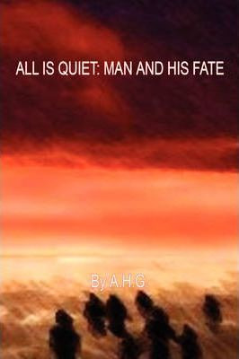 Libro All Is Quiet : Man And His Fate - A H G