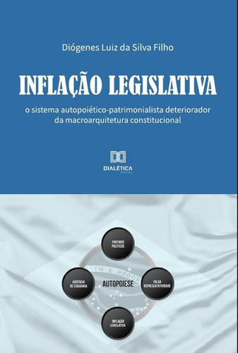 Inflação Legislativa, De Diógenes Luiz Da Silva Filho. Editorial Dialética, Tapa Blanda En Portugués, 2022