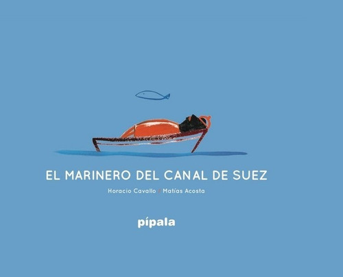 El marinero del canal de suez, de Acosta. Editorial Adriana Hidalgo Editora, tapa dura en español