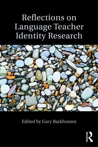Reflections On Language Teacher Identity Research, De Gary Barkhuizen. Editorial Taylor Francis Ltd, Tapa Blanda En Inglés