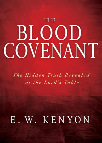 Libro: The Blood Covenant: The Hidden Truth Revealed At The 